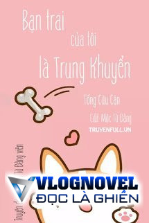 Bạn Trai Của Tôi Là Trung Khuyển