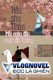 Hầu Phu Nhân Mỗi Ngày Đều Muốn Đổi Chồng