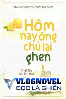 Hôm Nay Ông Chủ Lại Ghen