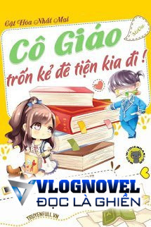 Cô Giáo, Trốn Kẻ Đê Tiện Kia Đi!